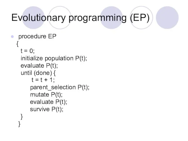 Evolutionary programming (EP) procedure EP { t = 0; initialize