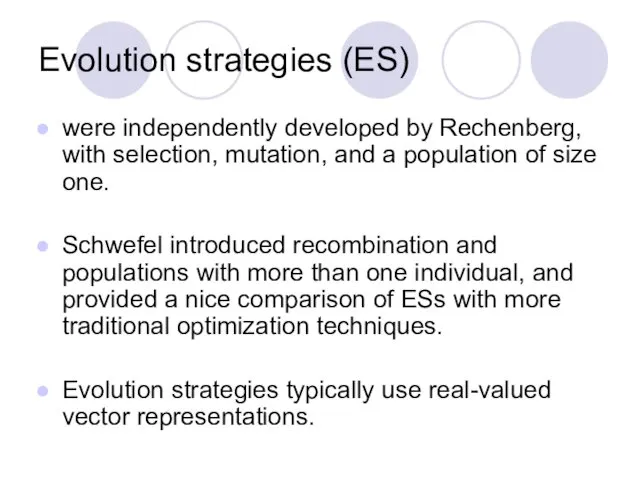 Evolution strategies (ES) were independently developed by Rechenberg, with selection,
