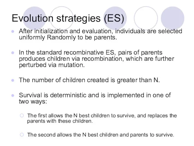 Evolution strategies (ES) After initialization and evaluation, individuals are selected