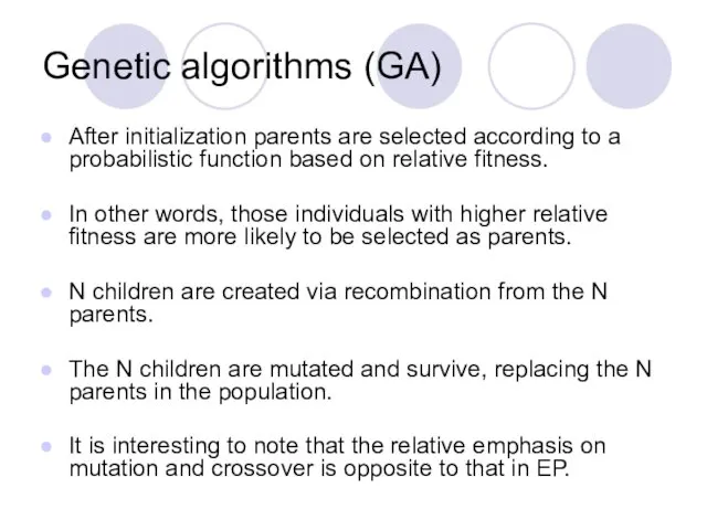 Genetic algorithms (GA) After initialization parents are selected according to a probabilistic function
