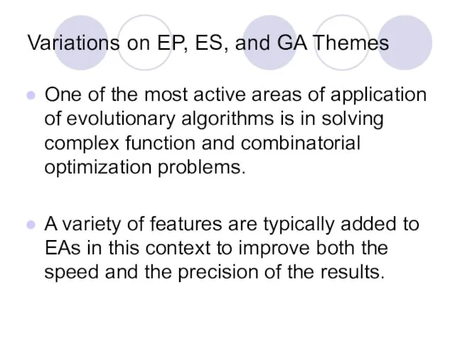 Variations on EP, ES, and GA Themes One of the most active areas