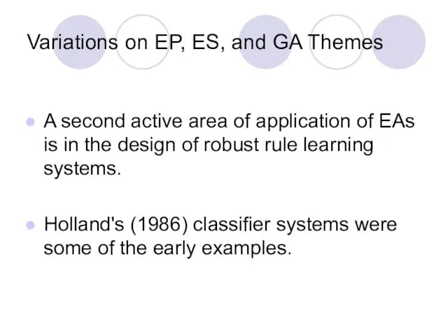 Variations on EP, ES, and GA Themes A second active area of application