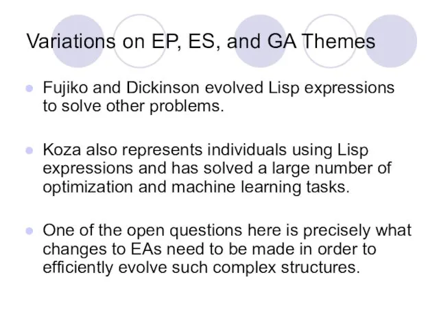 Variations on EP, ES, and GA Themes Fujiko and Dickinson evolved Lisp expressions