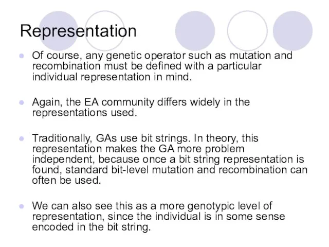 Representation Of course, any genetic operator such as mutation and recombination must be