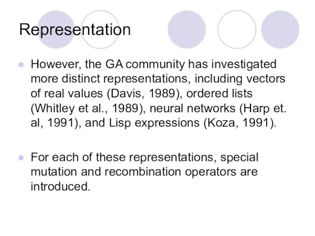 Representation However, the GA community has investigated more distinct representations, including vectors of