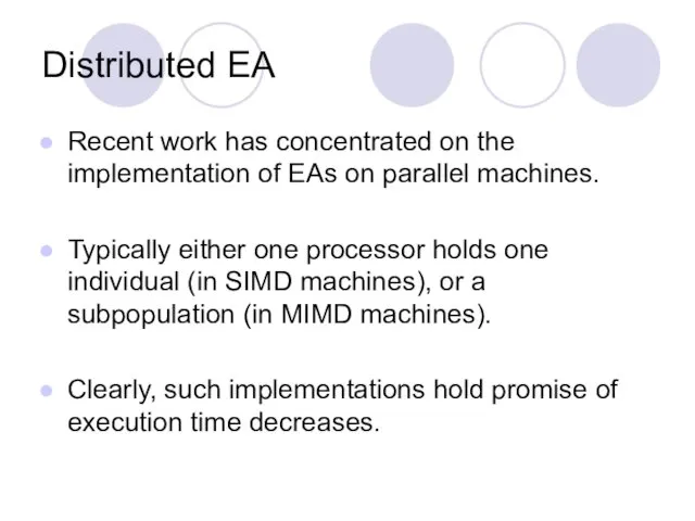 Distributed EA Recent work has concentrated on the implementation of EAs on parallel