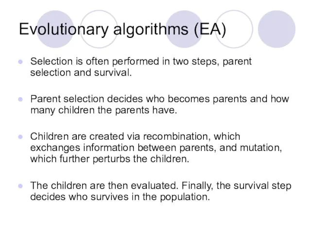 Evolutionary algorithms (EA) Selection is often performed in two steps, parent selection and
