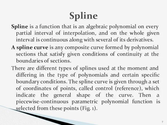 Spline is a function that is an algebraic polynomial on