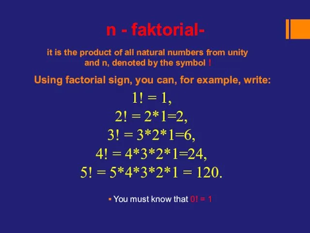 it is the product of all natural numbers from unity