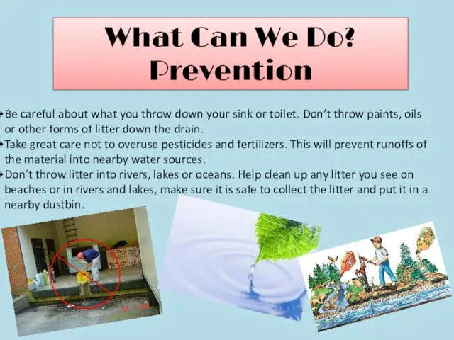 What Can We Do? Prevention Be careful about what you