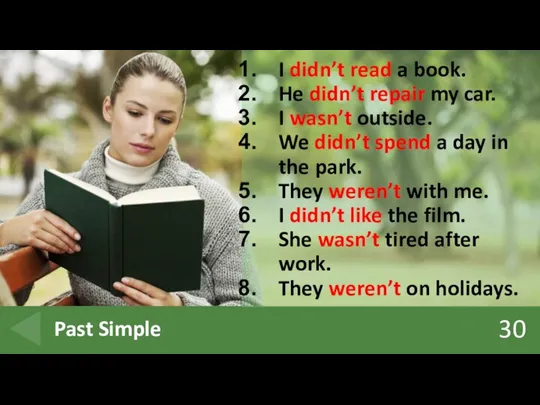 30 Past Simple I didn’t read a book. He didn’t