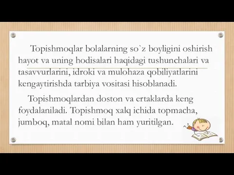 Topishmoqlar bolalarning so`z boyligini oshirish hayot va uning hodisalari haqidagi