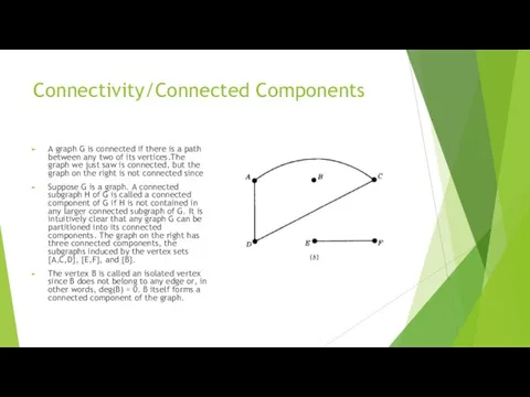 Connectivity/Connected Components A graph G is connected if there is