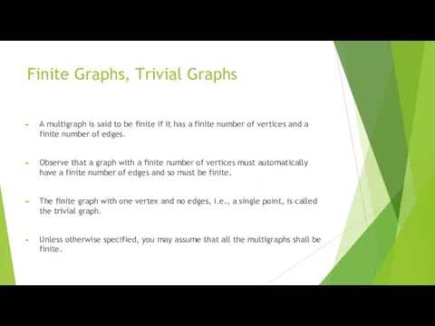 Finite Graphs, Trivial Graphs A multigraph is said to be