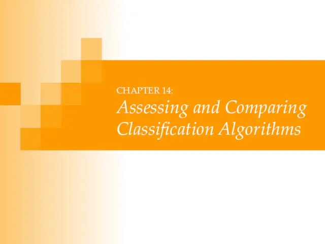 CHAPTER 14: Assessing and Comparing Classification Algorithms