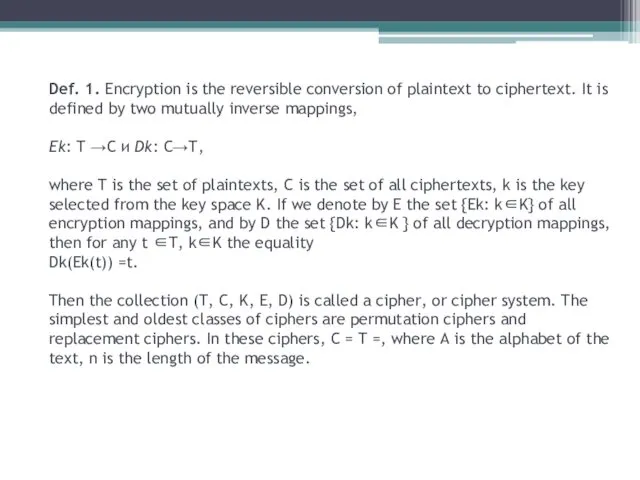 Def. 1. Encryption is the reversible conversion of plaintext to