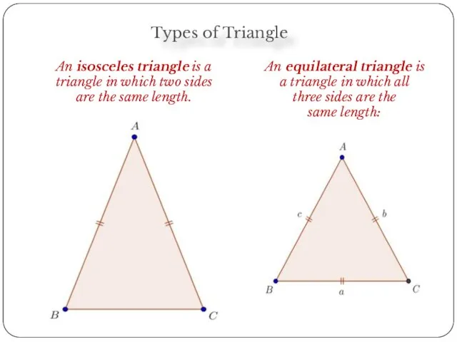 Types of Triangle An isosceles triangle is a triangle in