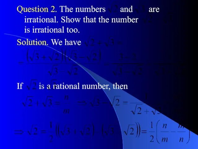 Question 2. The numbers and are irrational. Show that the