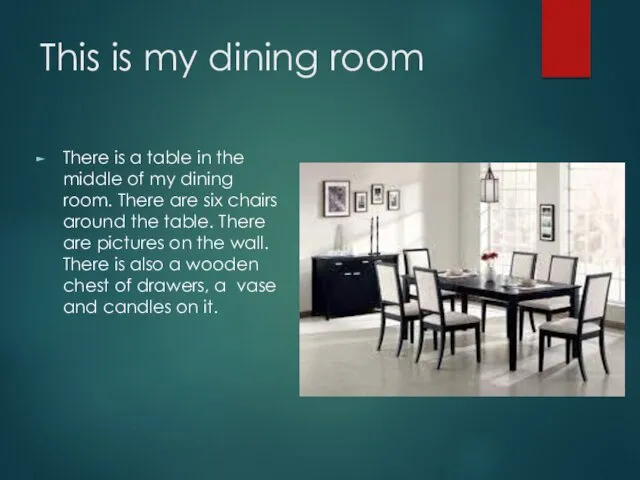 This is my dining room There is a table in