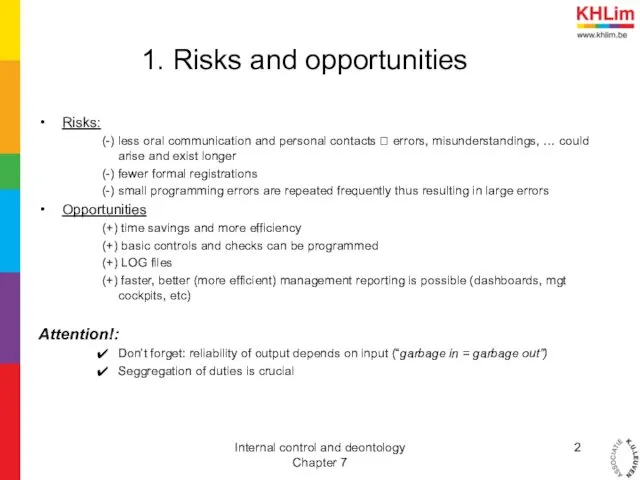 1. Risks and opportunities Risks: (-) less oral communication and personal contacts ?