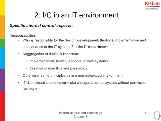 2. I/C in an IT environment Specific internal control aspects: Responsabilities: Who is