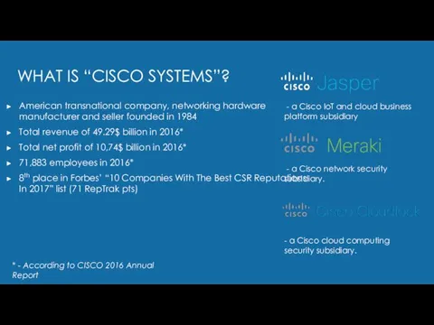 WHAT IS “CISCO SYSTEMS”? American transnational company, networking hardware manufacturer