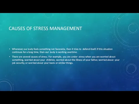 CAUSES OF STRESS MANAGEMENT Whenever our body feels something not favorable, then it