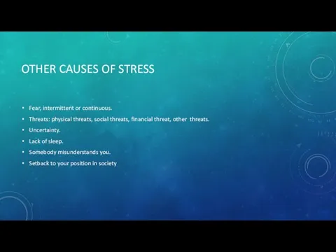 OTHER CAUSES OF STRESS Fear, intermittent or continuous. Threats: physical threats, social threats,