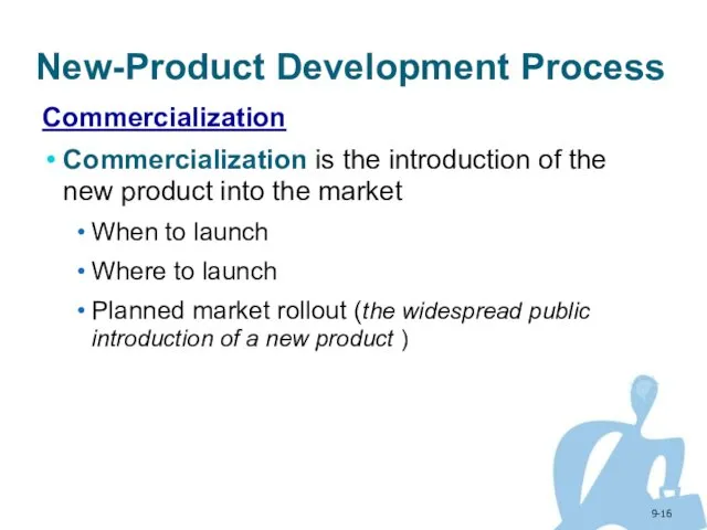 9- New-Product Development Process Commercialization Commercialization is the introduction of