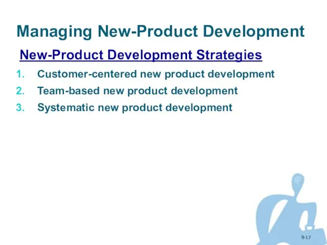 9- Managing New-Product Development New-Product Development Strategies Customer-centered new product
