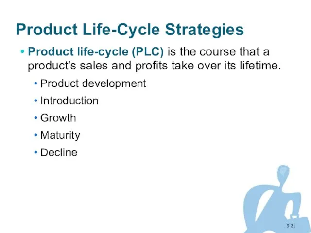 9- Product Life-Cycle Strategies Product life-cycle (PLC) is the course