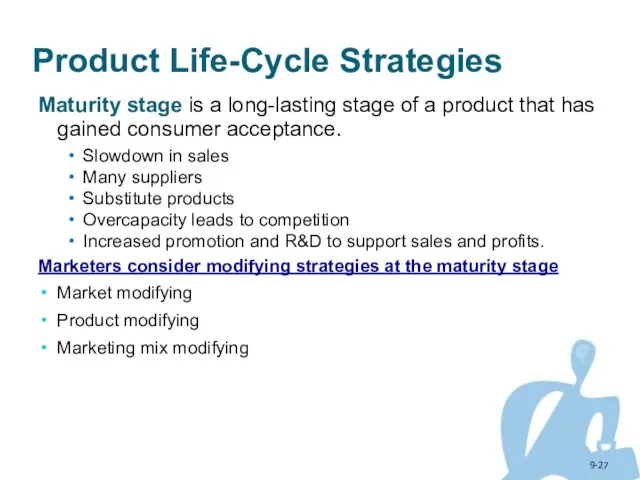 9- Product Life-Cycle Strategies Maturity stage is a long-lasting stage