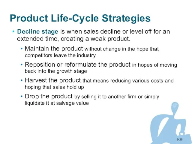 9- Product Life-Cycle Strategies Decline stage is when sales decline