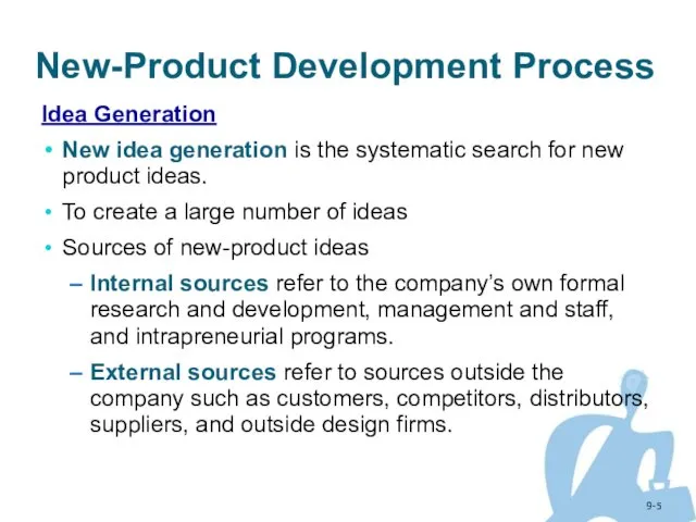 9- New-Product Development Process Idea Generation New idea generation is