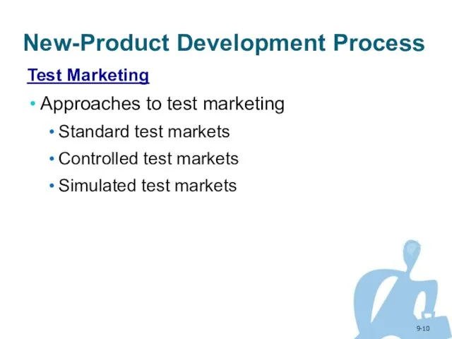9- New-Product Development Process Test Marketing Approaches to test marketing