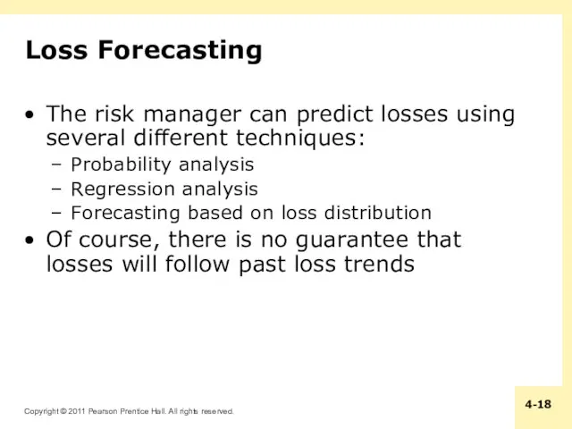 Loss Forecasting The risk manager can predict losses using several