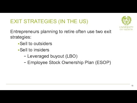 Entrepreneurs planning to retire often use two exit strategies: Sell