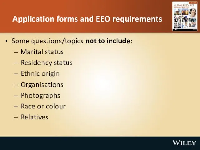 Application forms and EEO requirements Some questions/topics not to include:
