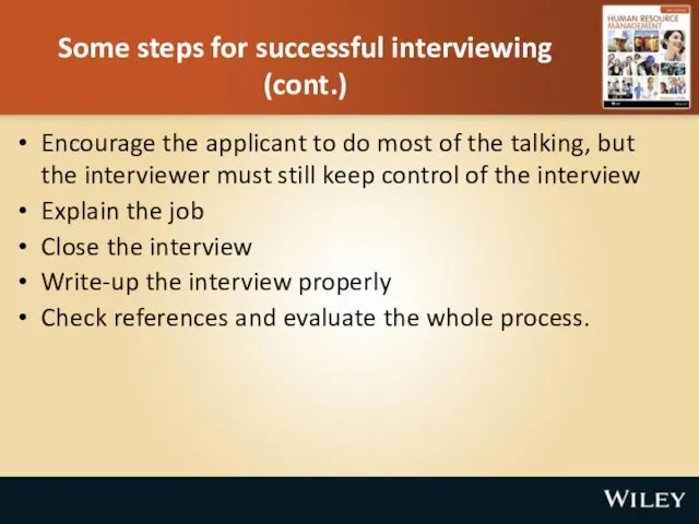 Some steps for successful interviewing (cont.) Encourage the applicant to