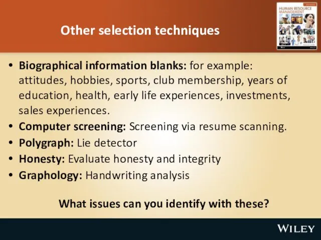 Other selection techniques Biographical information blanks: for example: attitudes, hobbies,
