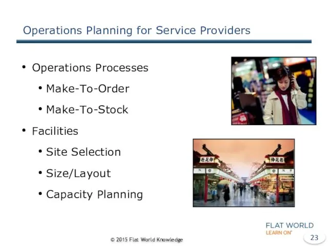 Operations Planning for Service Providers © 2015 Flat World Knowledge Operations Processes Make-To-Order