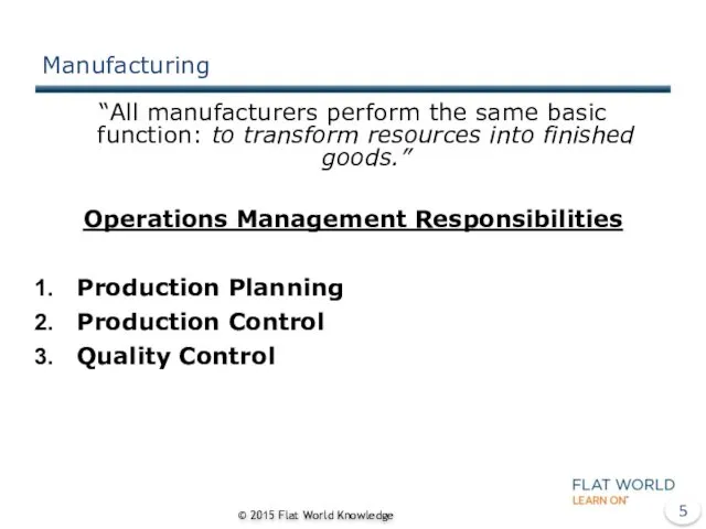 Manufacturing “All manufacturers perform the same basic function: to transform