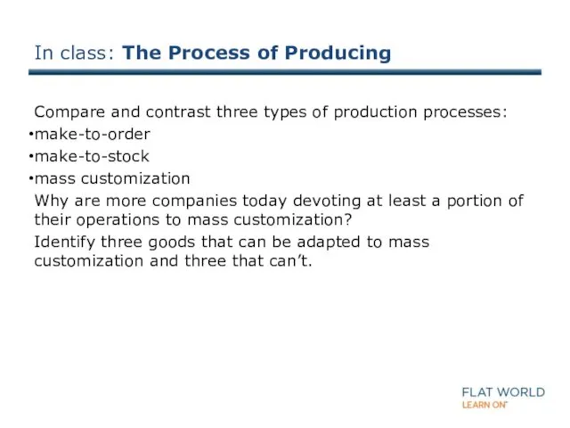 In class: The Process of Producing Compare and contrast three types of production
