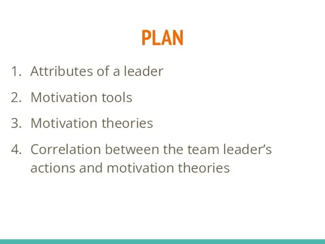 PLAN Attributes of a leader Motivation tools Motivation theories Correlation