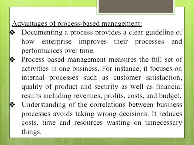 Advantages of process-based management: Documenting a process provides a clear