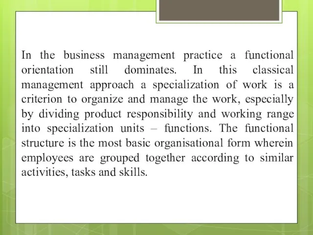 In the business management practice a functional orientation still dominates.