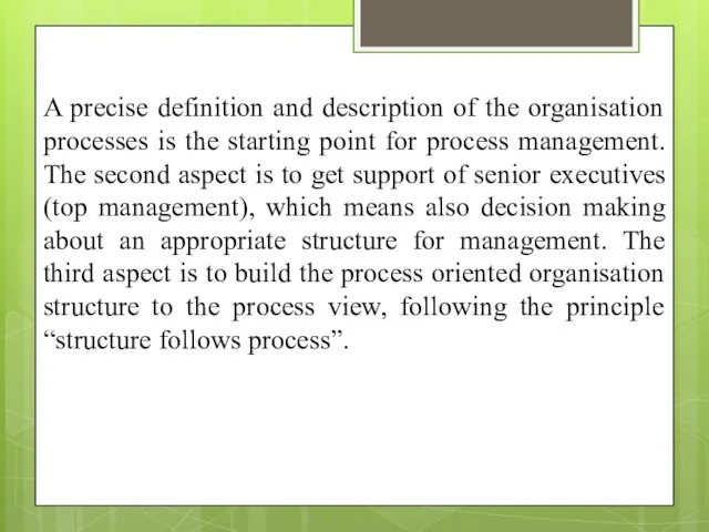 A precise definition and description of the organisation processes is