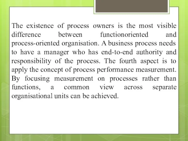 The existence of process owners is the most visible difference