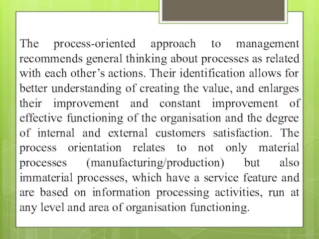 The process-oriented approach to management recommends general thinking about processes