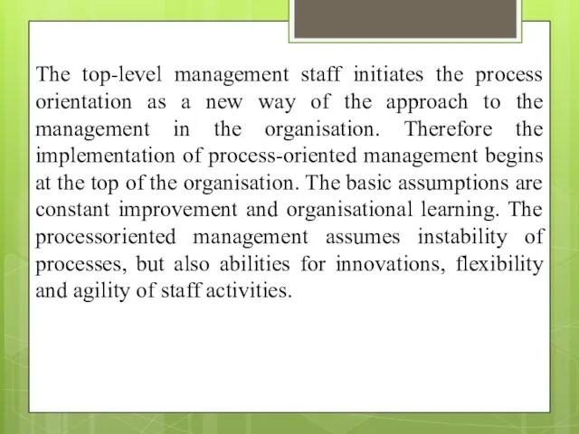 The top-level management staff initiates the process orientation as a